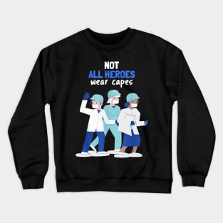 Heroes not all heroes wear capes quarterfinal Crewneck Sweatshirt